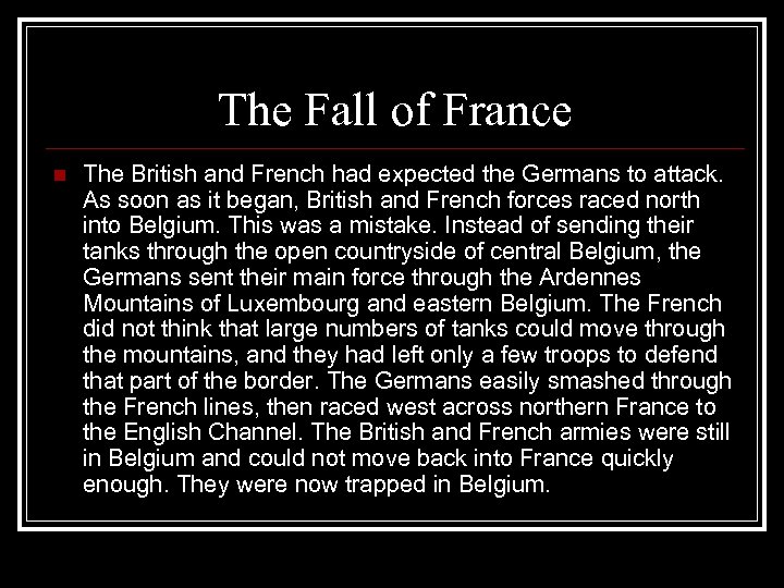 The Fall of France n The British and French had expected the Germans to
