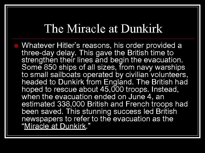 The Miracle at Dunkirk n Whatever Hitler’s reasons, his order provided a three-day delay.
