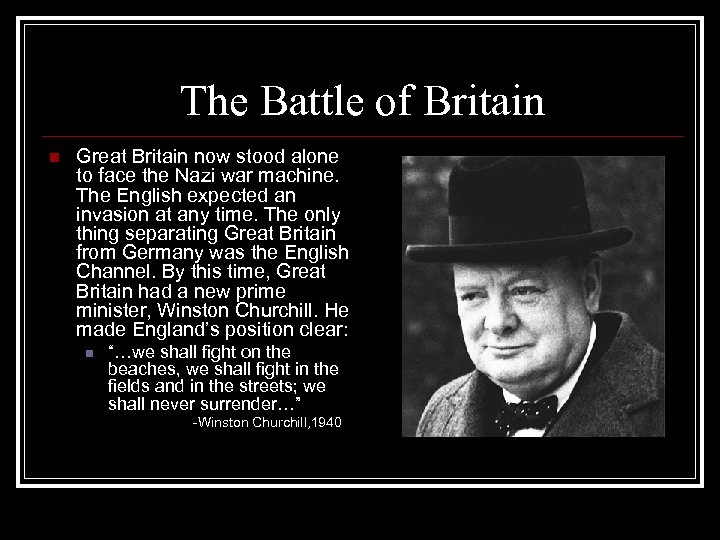 The Battle of Britain n Great Britain now stood alone to face the Nazi