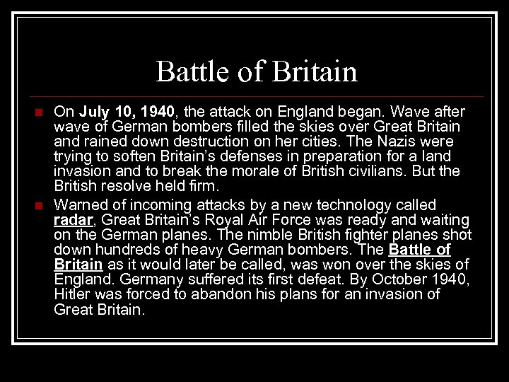 Battle of Britain n n On July 10, 1940, the attack on England began.