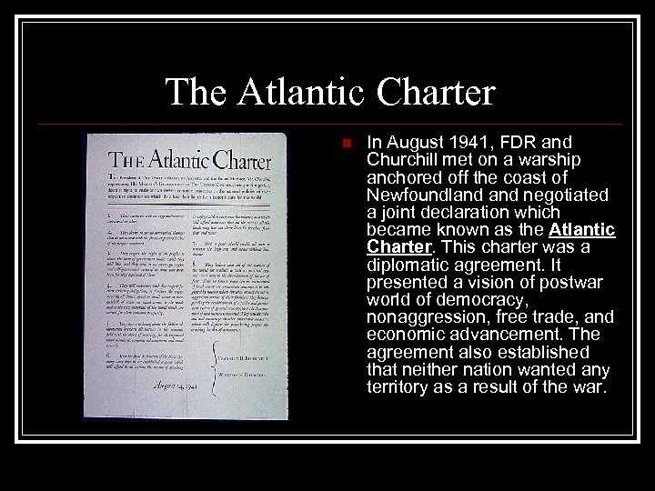 The Atlantic Charter n In August 1941, FDR and Churchill met on a warship