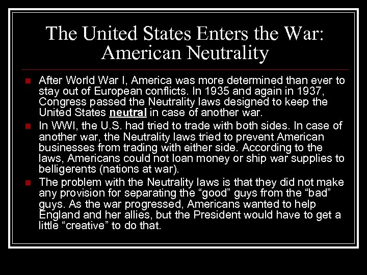 The United States Enters the War: American Neutrality n n n After World War