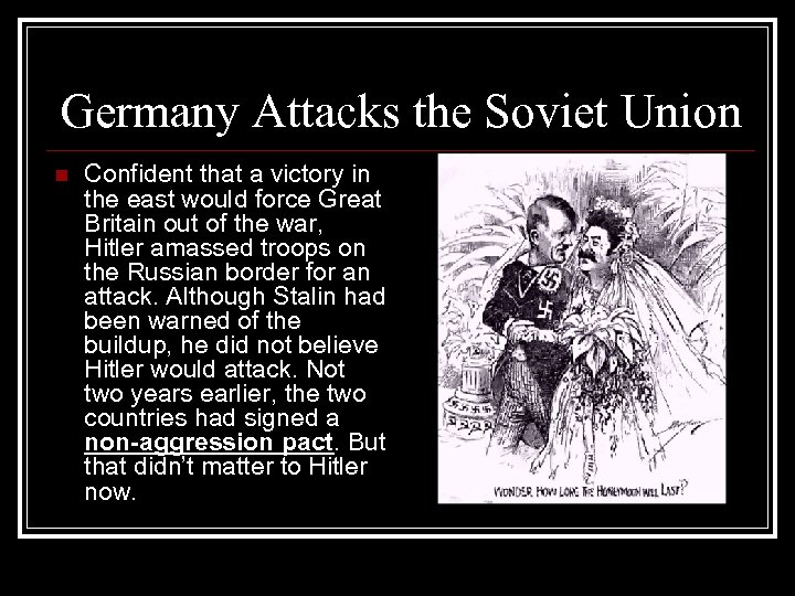 Germany Attacks the Soviet Union n Confident that a victory in the east would