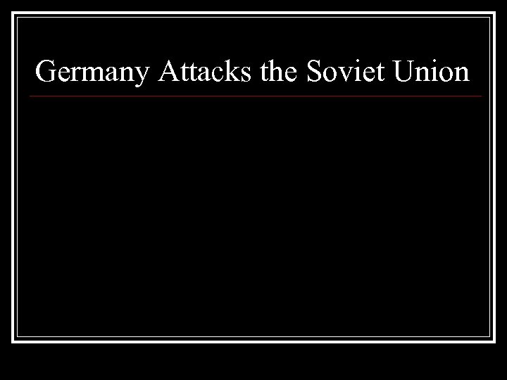 Germany Attacks the Soviet Union 
