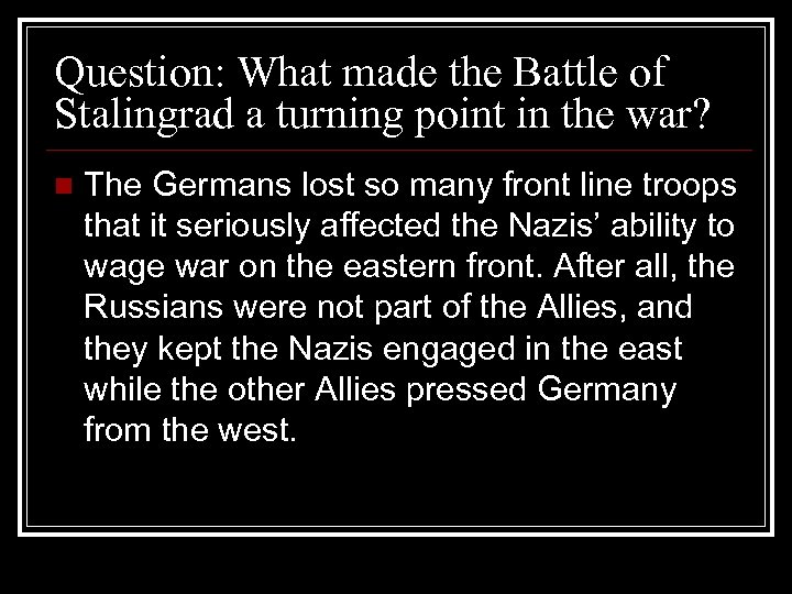 Question: What made the Battle of Stalingrad a turning point in the war? n