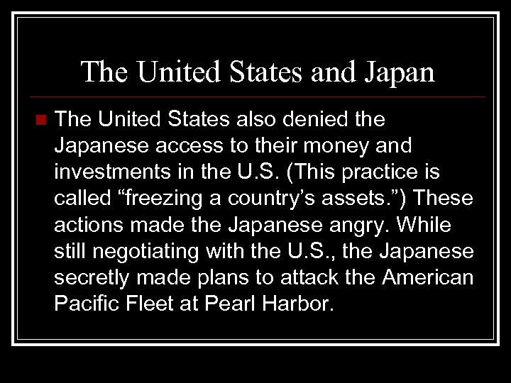 The United States and Japan n The United States also denied the Japanese access