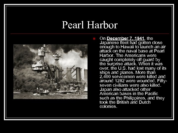 Pearl Harbor n On December 7, 1941, the Japanese fleet had gotten close enough