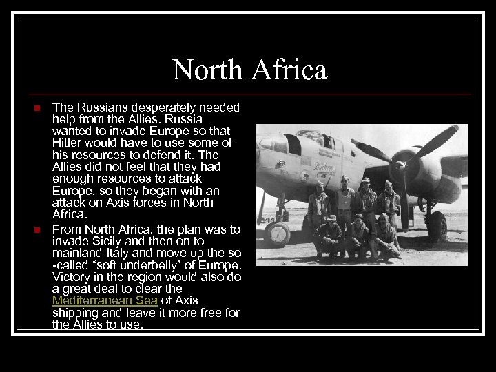North Africa n n The Russians desperately needed help from the Allies. Russia wanted