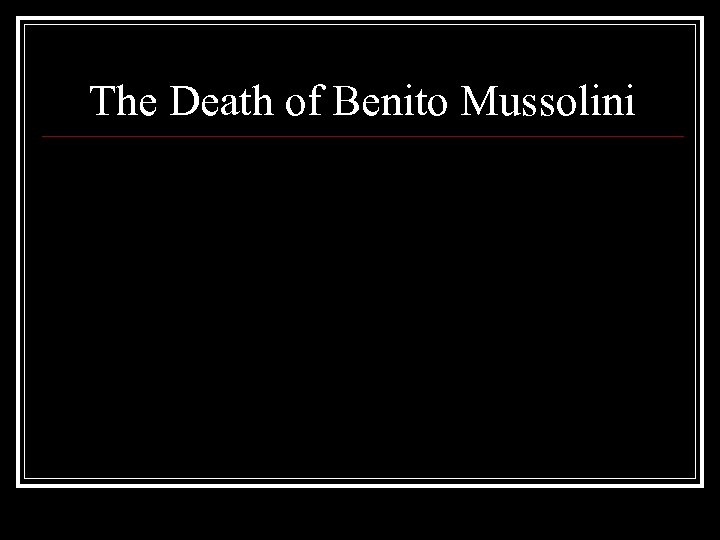 The Death of Benito Mussolini 