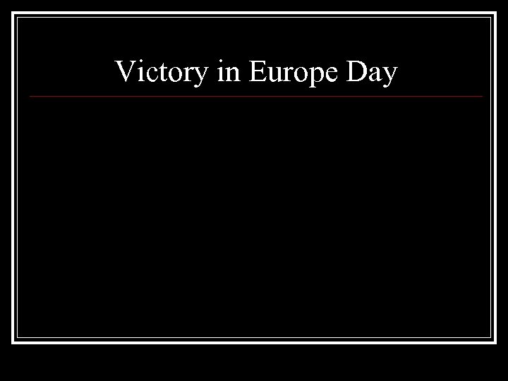 Victory in Europe Day 