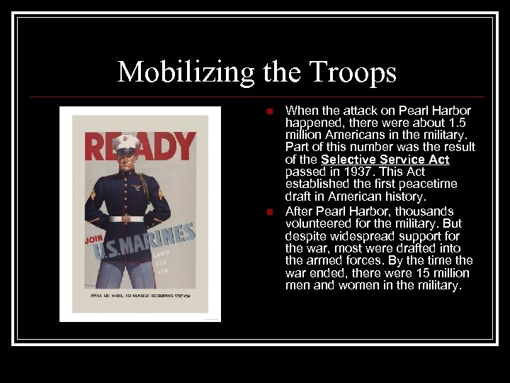 Mobilizing the Troops n n When the attack on Pearl Harbor happened, there were