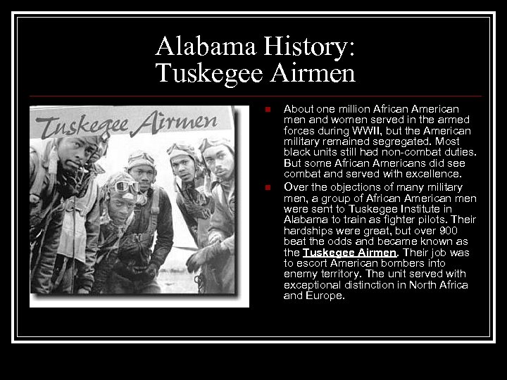 Alabama History: Tuskegee Airmen n n About one million African American men and women