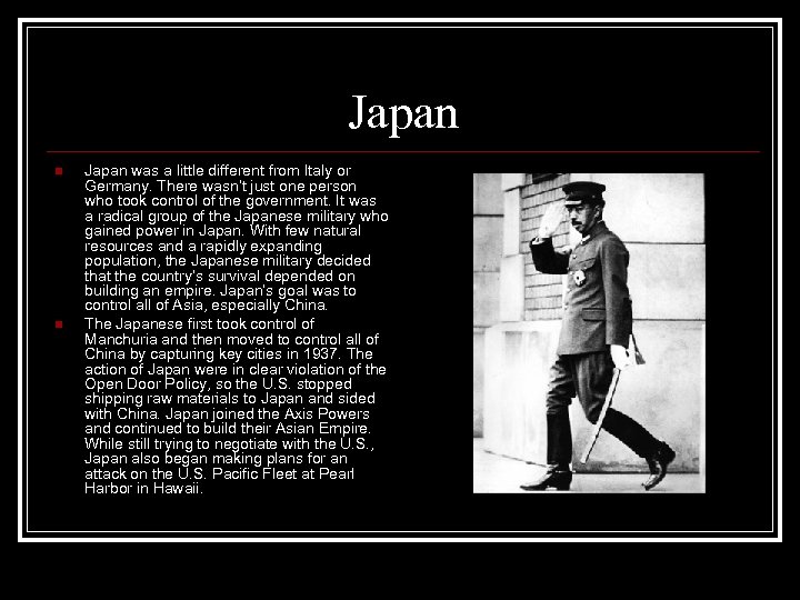 Japan n n Japan was a little different from Italy or Germany. There wasn’t