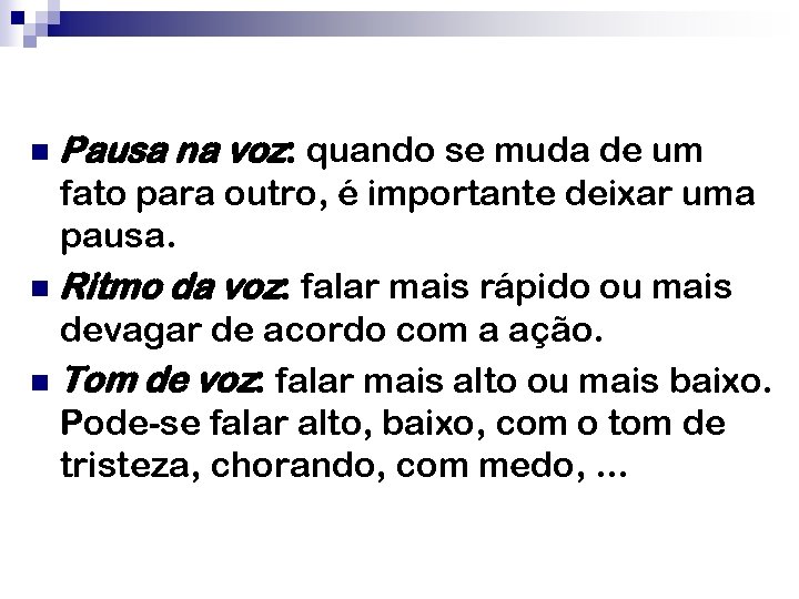 n Pausa na voz: quando se muda de um fato para outro, é importante