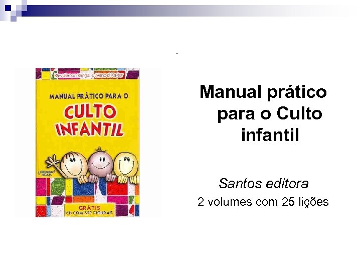 Manual prático para o Culto infantil Santos editora 2 volumes com 25 lições 