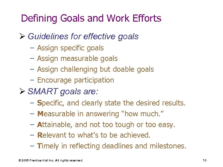 Defining Goals and Work Efforts Ø Guidelines for effective goals – – Assign specific