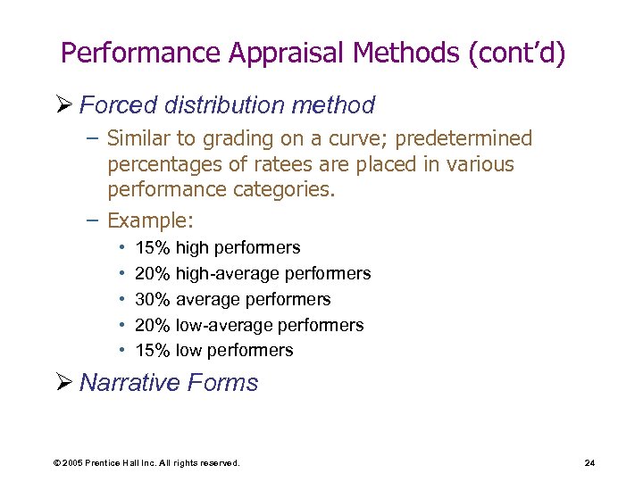 Performance Appraisal Methods (cont’d) Ø Forced distribution method – Similar to grading on a