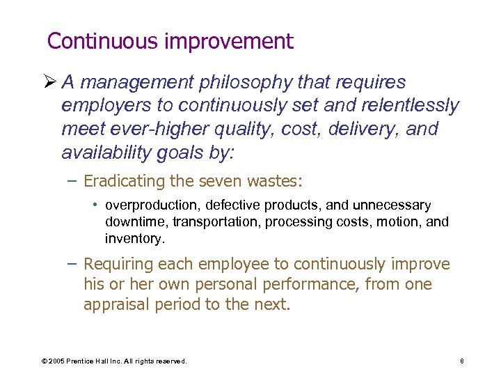 Continuous improvement Ø A management philosophy that requires employers to continuously set and relentlessly