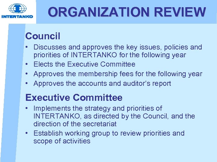 ORGANIZATION REVIEW Council • Discusses and approves the key issues, policies and priorities of