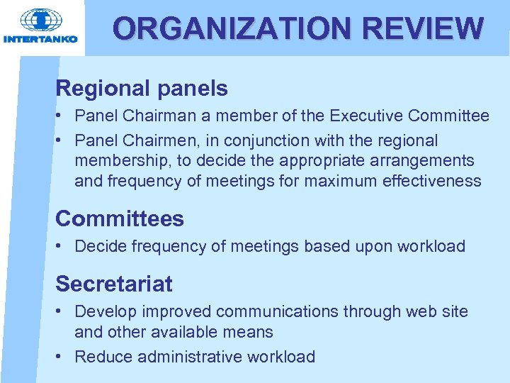 ORGANIZATION REVIEW Regional panels • Panel Chairman a member of the Executive Committee •