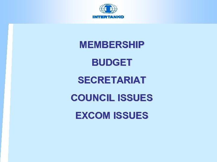 MEMBERSHIP BUDGET SECRETARIAT COUNCIL ISSUES EXCOM ISSUES 