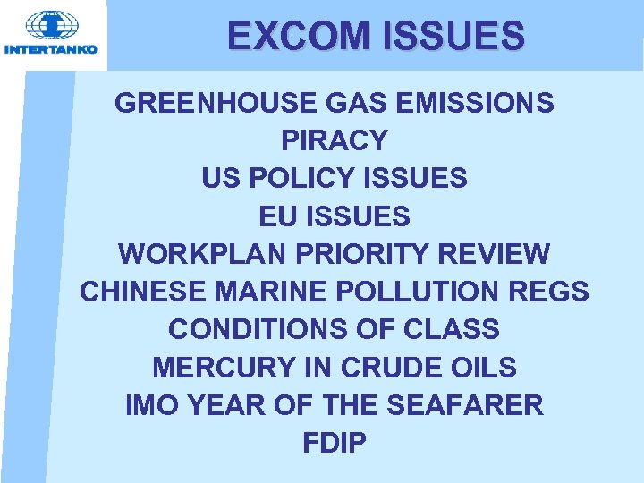 EXCOM ISSUES GREENHOUSE GAS EMISSIONS PIRACY US POLICY ISSUES EU ISSUES WORKPLAN PRIORITY REVIEW