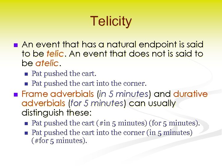 Telicity n An event that has a natural endpoint is said to be telic.