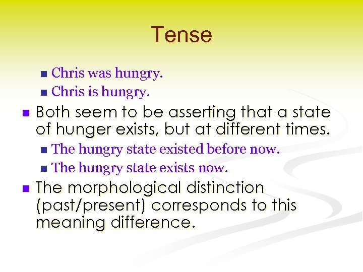 Tense Chris was hungry. n Chris is hungry. n n Both seem to be