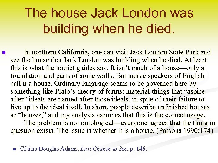 The house Jack London was building when he died. n In northern California, one