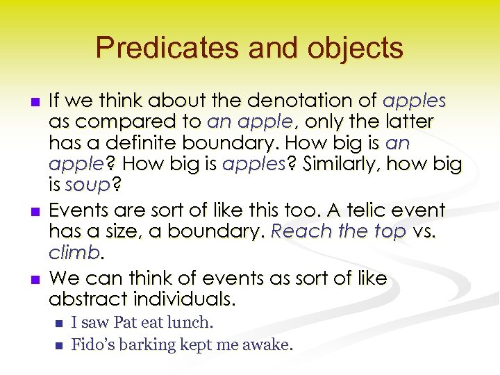Predicates and objects n n n If we think about the denotation of apples