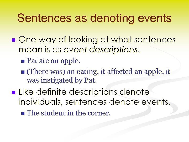 Sentences as denoting events n One way of looking at what sentences mean is