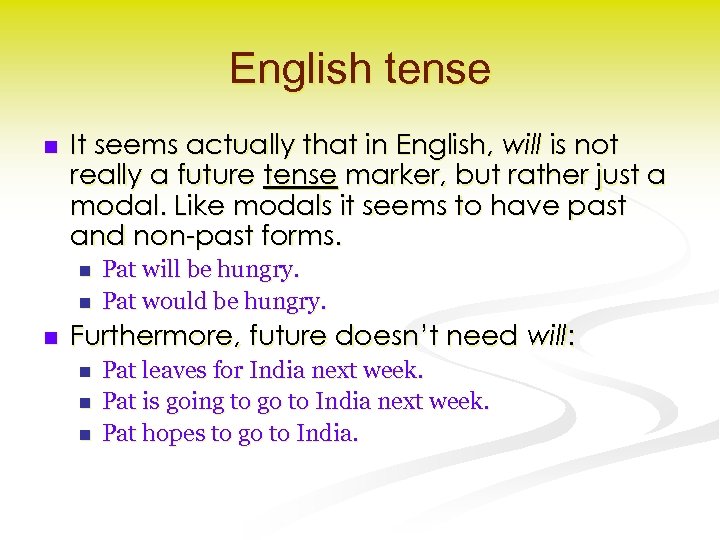 English tense n It seems actually that in English, will is not really a
