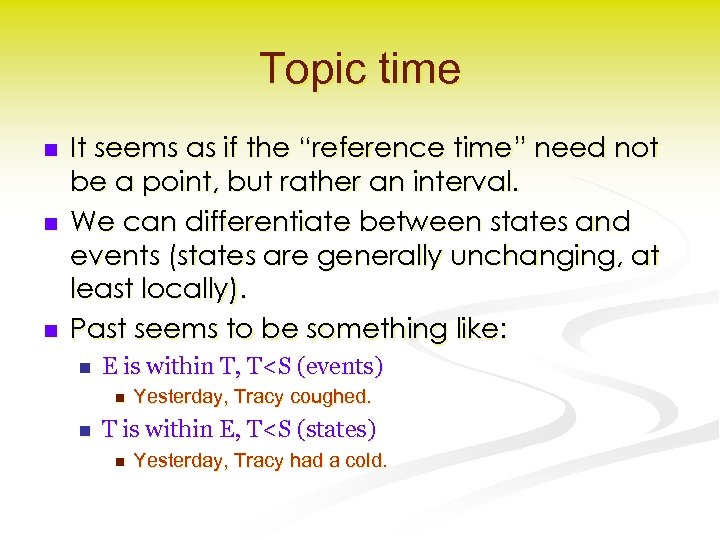 Topic time n n n It seems as if the “reference time” need not