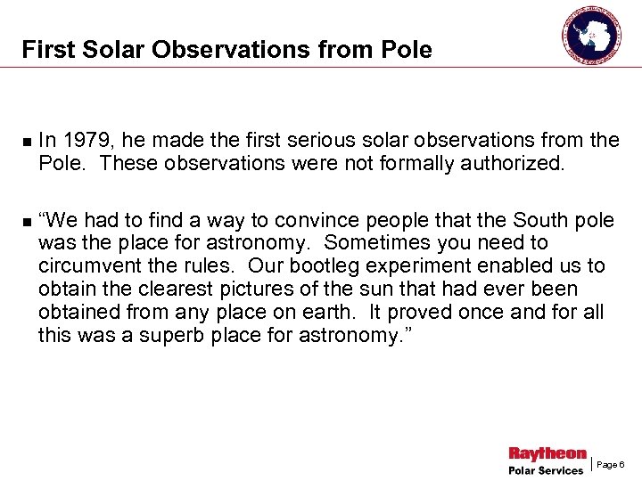 First Solar Observations from Pole n n In 1979, he made the first serious