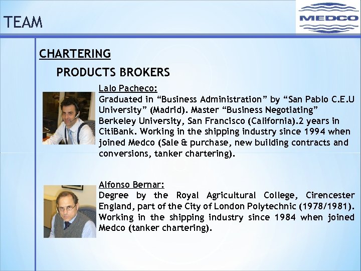 TEAM CHARTERING PRODUCTS BROKERS Lalo Pacheco: Graduated in “Business Administration” by “San Pablo C.