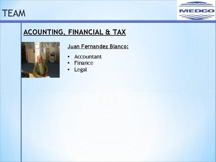 TEAM ACOUNTING, FINANCIAL & TAX Juan Fernandez Blanco: • Accountant • Finance • Legal