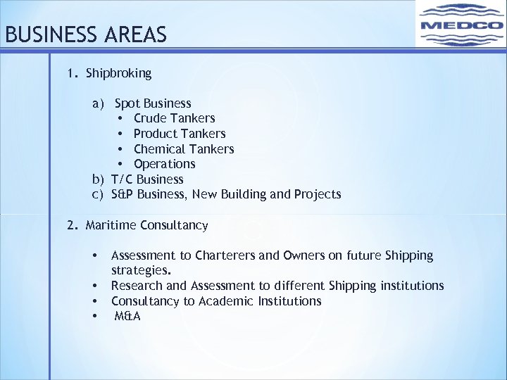 BUSINESS AREAS 1. Shipbroking a) Spot Business • Crude Tankers • Product Tankers •
