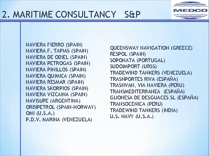 2. MARITIME CONSULTANCY S&P NAVIERA FIERRO (SPAIN) NAVIERA F. TAPIAS (SPAIN) NAVIERA DE ODIEL