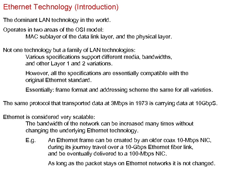 Ethernet Technology (Introduction) The dominant LAN technology in the world. Operates in two areas