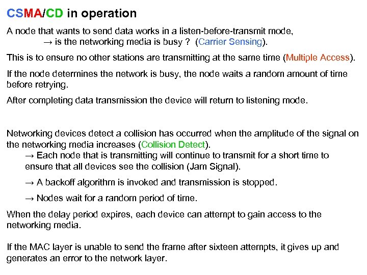 CSMA/CD in operation A node that wants to send data works in a listen-before-transmit