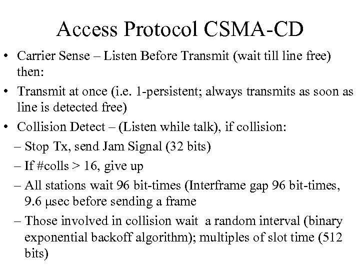 Access Protocol CSMA-CD • Carrier Sense – Listen Before Transmit (wait till line free)