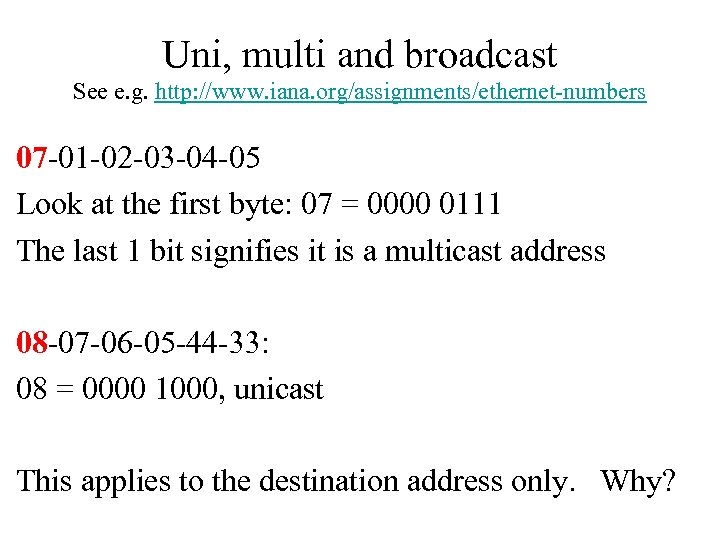 Uni, multi and broadcast See e. g. http: //www. iana. org/assignments/ethernet-numbers 07 -01 -02