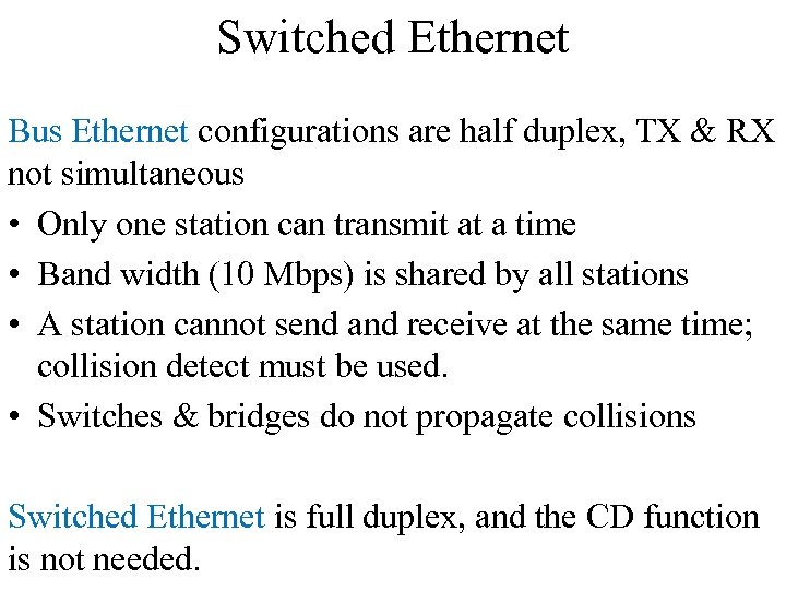 Switched Ethernet Bus Ethernet configurations are half duplex, TX & RX not simultaneous •