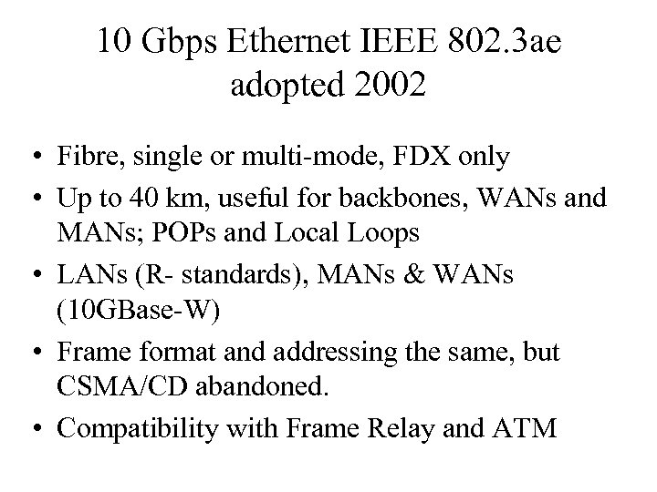 10 Gbps Ethernet IEEE 802. 3 ae adopted 2002 • Fibre, single or multi-mode,