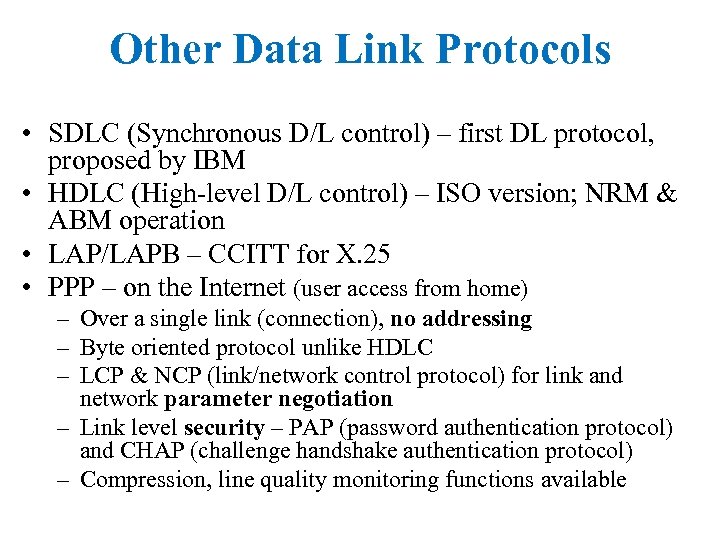Other Data Link Protocols • SDLC (Synchronous D/L control) – first DL protocol, proposed