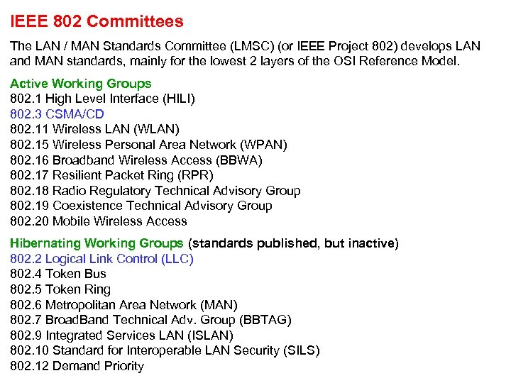 IEEE 802 Committees The LAN / MAN Standards Committee (LMSC) (or IEEE Project 802)