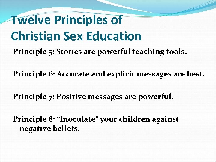 Twelve Principles of Christian Sex Education Principle 5: Stories are powerful teaching tools. Principle