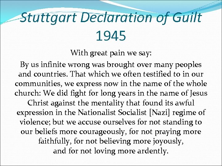 Stuttgart Declaration of Guilt 1945 With great pain we say: By us infinite wrong