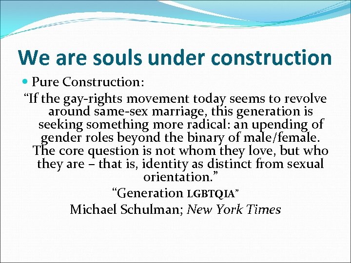 We are souls under construction Pure Construction: “If the gay-rights movement today seems to