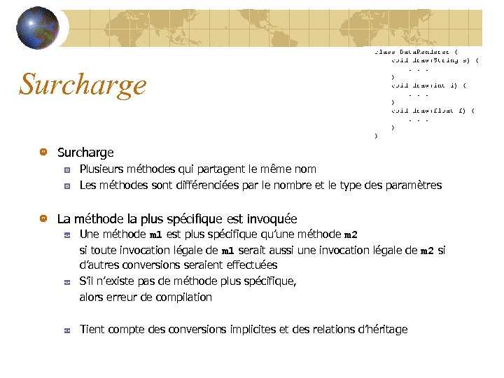 Surcharge Plusieurs méthodes qui partagent le même nom Les méthodes sont différenciées par le